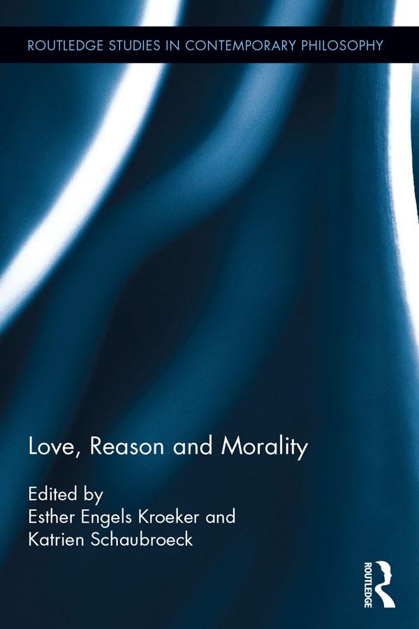 Love, Reason and Morality by Esther Kroeker, Katrien Schaubroeck