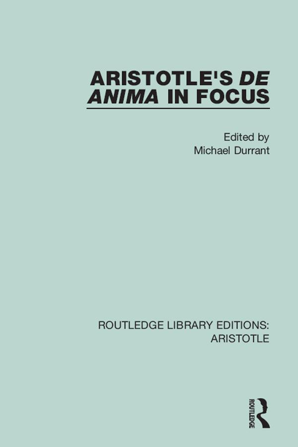 Aristotle's De Anima in Focus by Michael Durrant