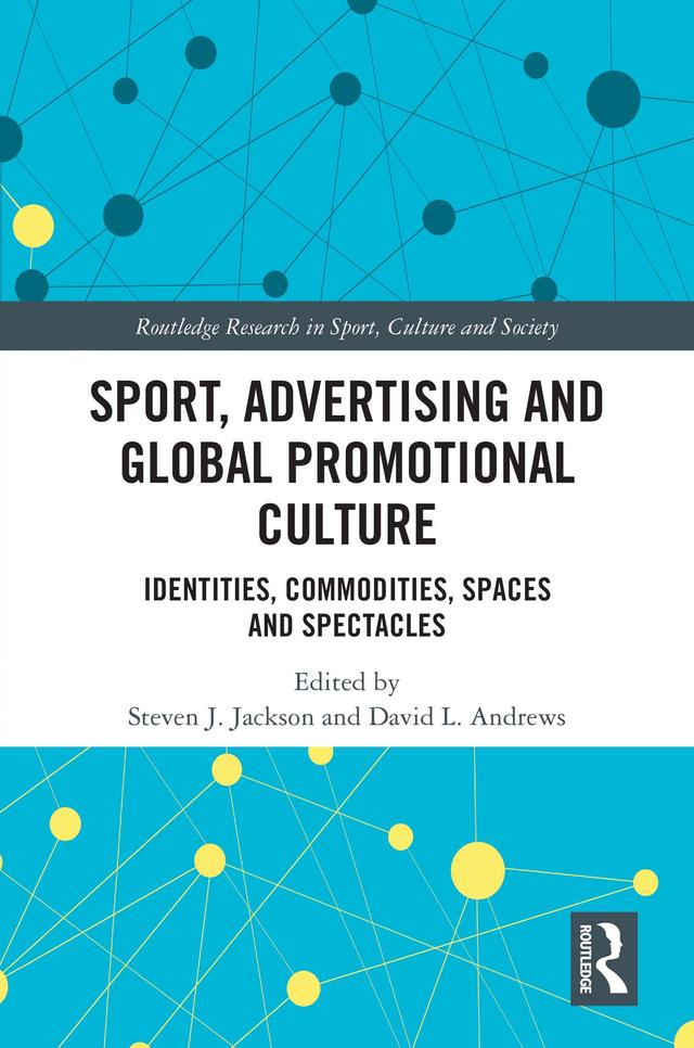 Sport, Advertising and Global Promotional Culture by David L. Andrews, Steven J. Jackson