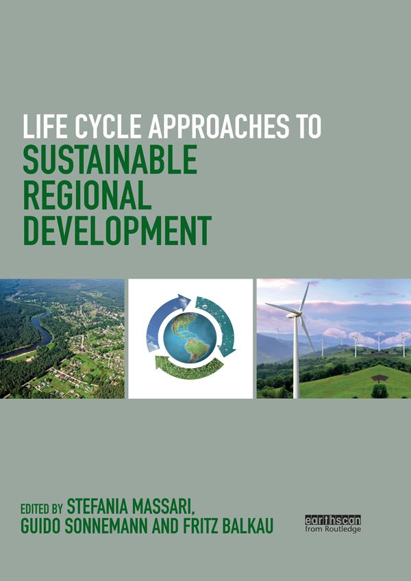 Life Cycle Approaches to Sustainable Regional Development by Fritz Balkau, Guido Sonnemann, Stefania Massari