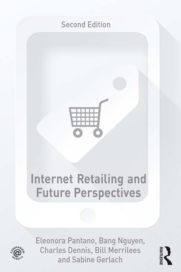 Internet Retailing and Future Perspectives by Bang Nguyen, Charles Dennis, Eleonora Pantano, Sabine Gerlach