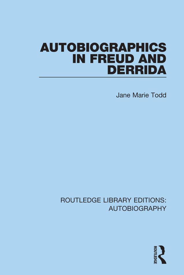 Autobiographics in Freud and Derrida by Jane Marie Todd