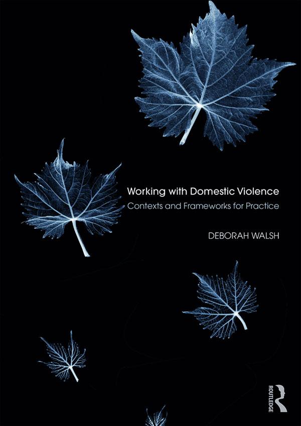 Working with Domestic Violence by Deborah Walsh