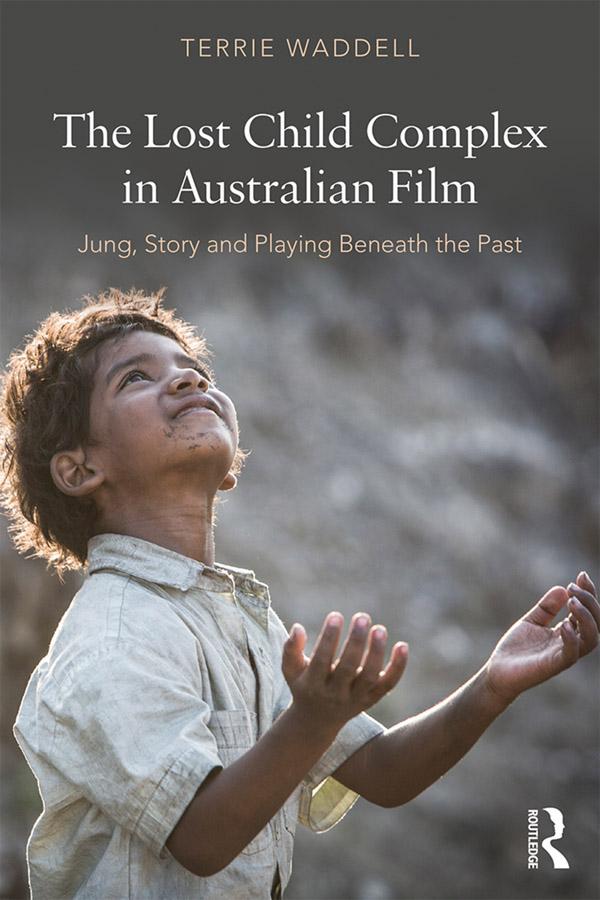 The Lost Child Complex in Australian Film by Terrie Waddell