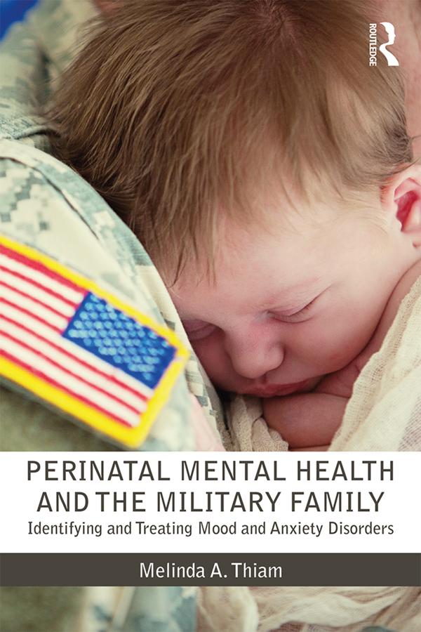 Perinatal Mental Health and the Military Family by Melinda A. Thiam