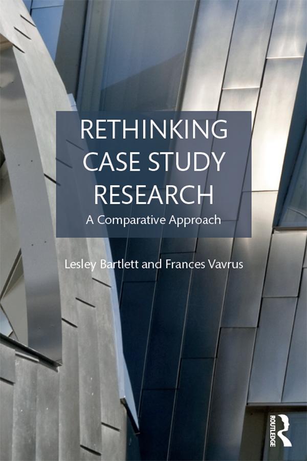 Rethinking Case Study Research by Frances Vavrus, Lesley Bartlett