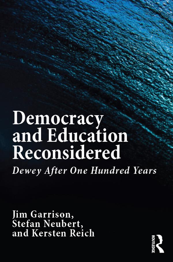 Democracy and Education Reconsidered by Jim Garrison, Kersten Reich, Stefan Neubert