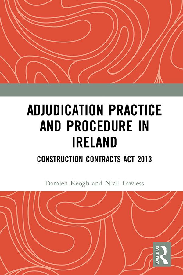 Adjudication Practice and Procedure in Ireland by Damien Keogh, Niall Lawless