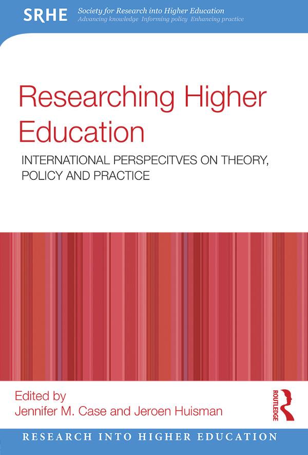 Researching Higher Education by Jennifer M. Case, Jeroen Huisman