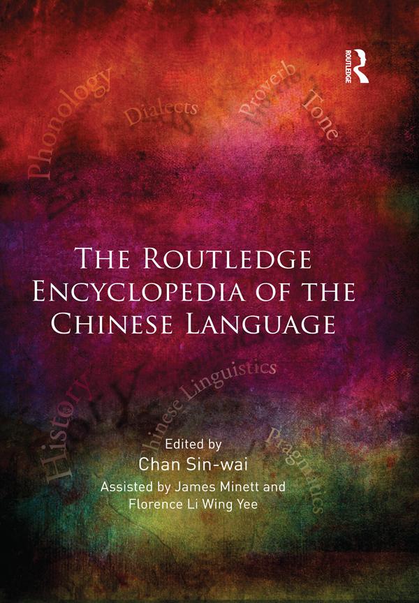 The Routledge Encyclopedia of the Chinese Language by Sin-Wai Chan
