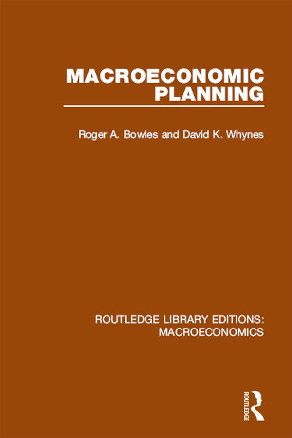Macroeconomic Planning by David Whynes, Roger Bowles