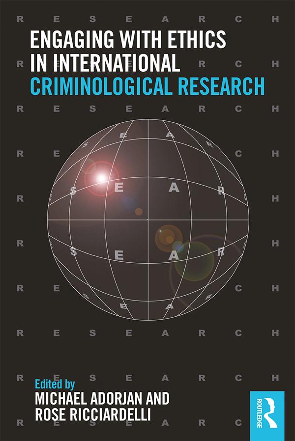 Engaging with Ethics in International Criminological Research by Michael Adorjan, Rose Ricciardelli