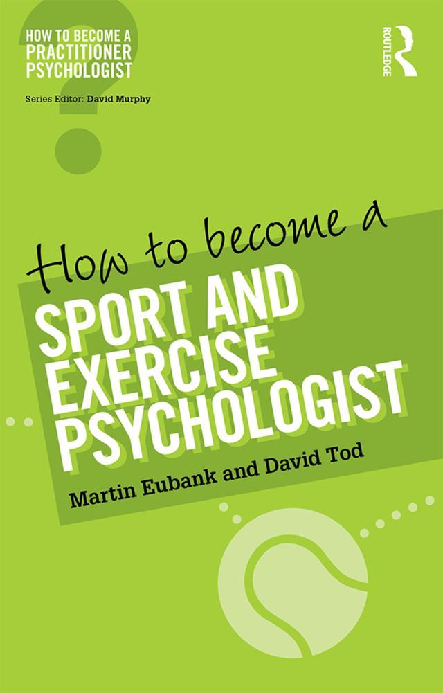 How to Become a Sport and Exercise Psychologist by David Tod, Martin Eubank