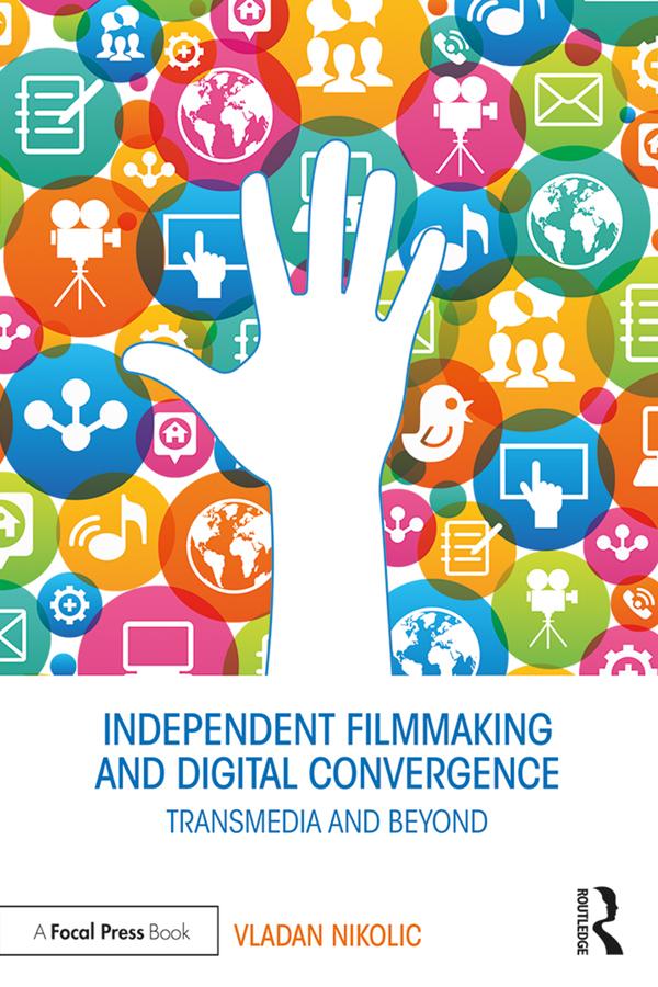 Independent Filmmaking and Digital Convergence by Vladan Nikolic