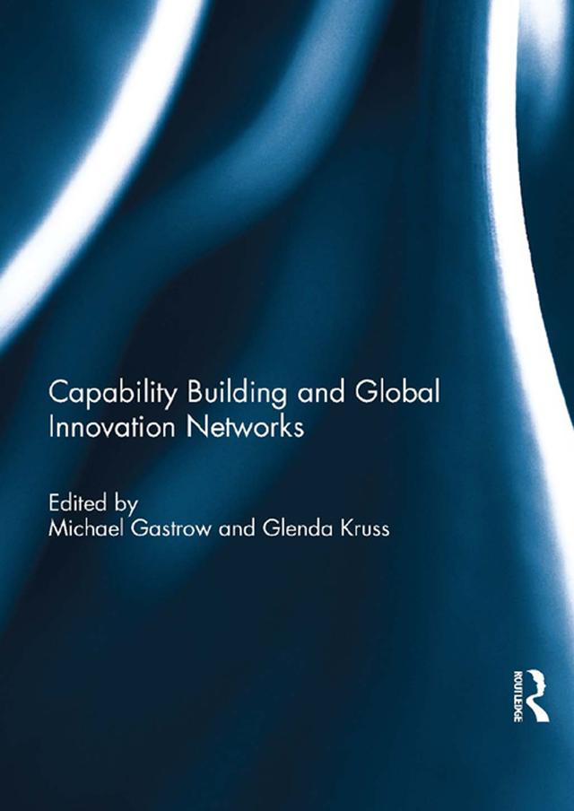 Capability Building and Global Innovation Networks by Glenda Kruss, Michael Gastrow