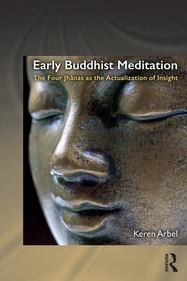 Early Buddhist Meditation by Keren Arbel