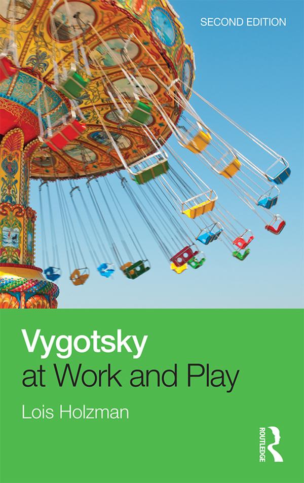 Vygotsky at Work and Play by Lois Holzman