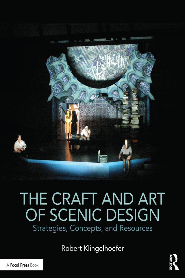 The Craft and Art of Scenic Design by Robert Klingelhoefer