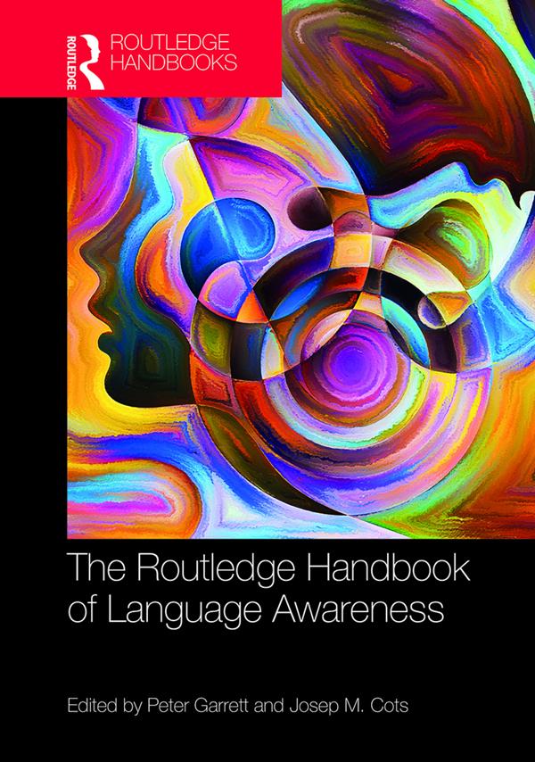 The Routledge Handbook of Language Awareness by Josep M. Cots, Peter Garrett