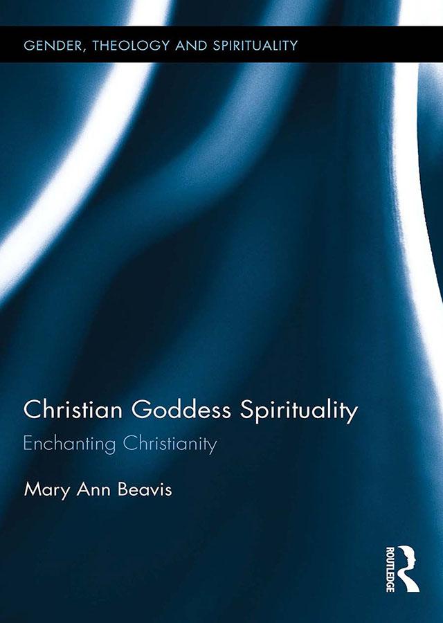 Christian Goddess Spirituality by Mary Ann Beavis