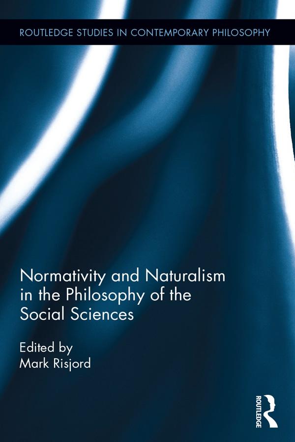Normativity and Naturalism in the Philosophy of the Social Sciences by Mark Risjord