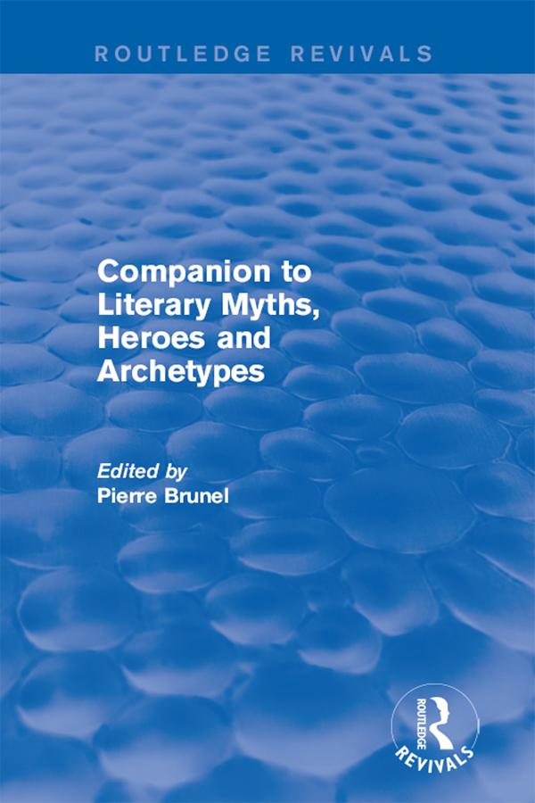 Companion to Literary Myths, Heroes and Archetypes by Pierre Brunel