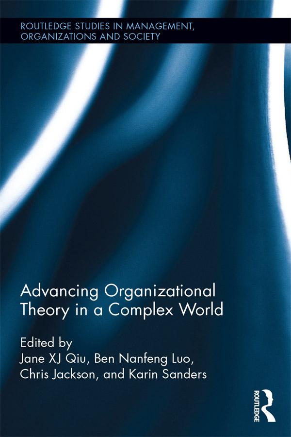 Advancing Organizational Theory in a Complex World by Ben Luo, Chris Jackson, Jane Qiu, Karin Sanders