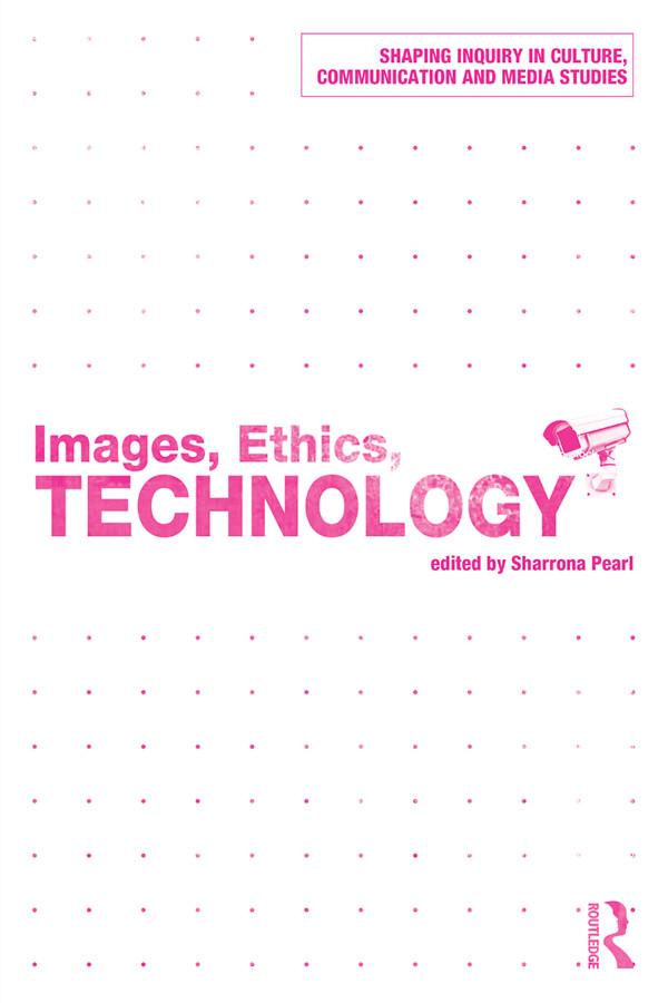 Images, Ethics, Technology by Sharrona Pearl