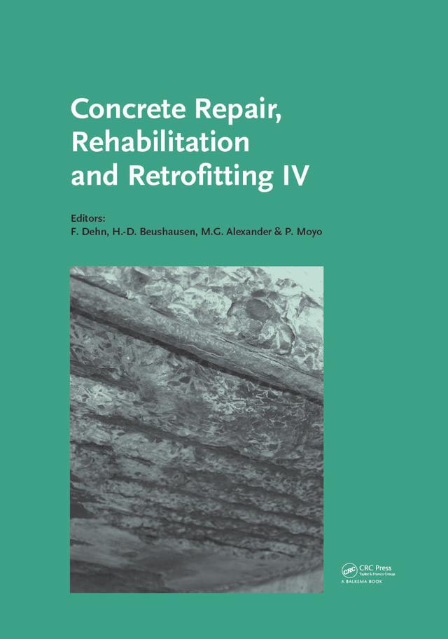 Concrete Repair, Rehabilitation and Retrofitting IV by Frank Dehn, Hans-Dieter Beushausen, Mark G Alexander, Pilate Moyo