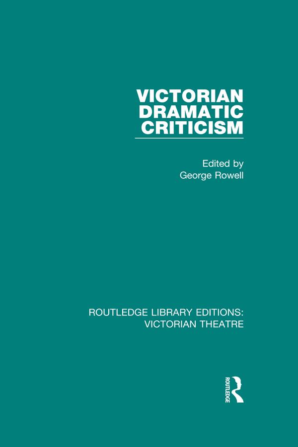 Victorian Dramatic Criticism by George Rowell