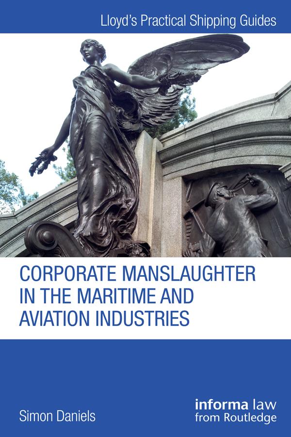 Corporate Manslaughter in the Maritime and Aviation Industries by Simon Daniels