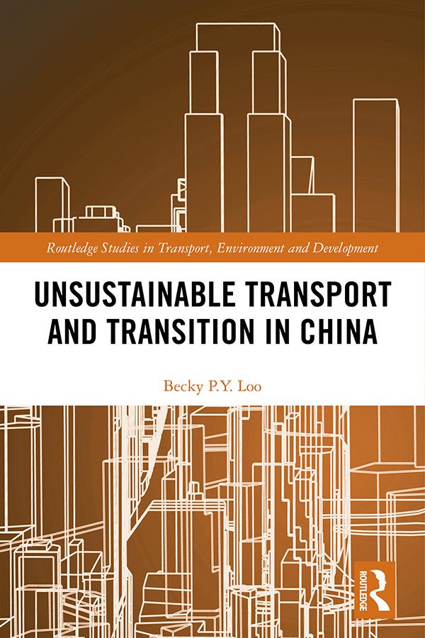 Unsustainable Transport and Transition in China by Becky PY Loo
