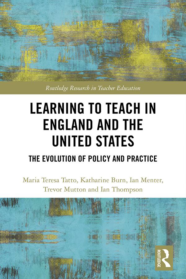 Learning to Teach in England and the United States by Ian Menter, Ian Thompson, Katharine Burn, Maria Teresa Tatto, Trevor Mutton
