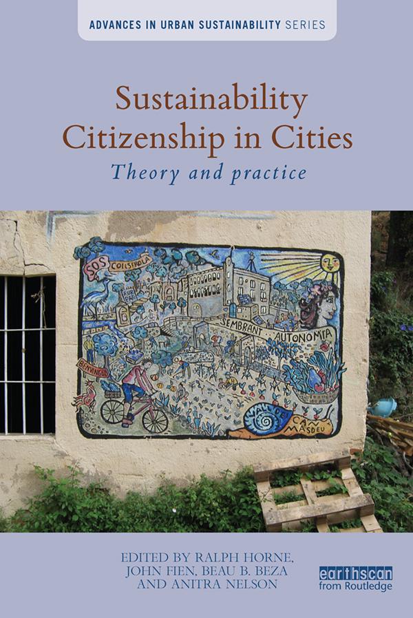 Sustainability Citizenship in Cities by Anitra Nelson, Beau Beza, John Fien, Ralph Horne
