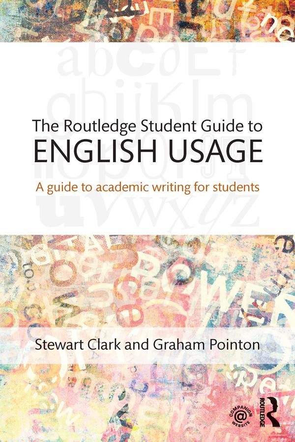 The Routledge Student Guide to English Usage by Graham Pointon, Stewart Clark