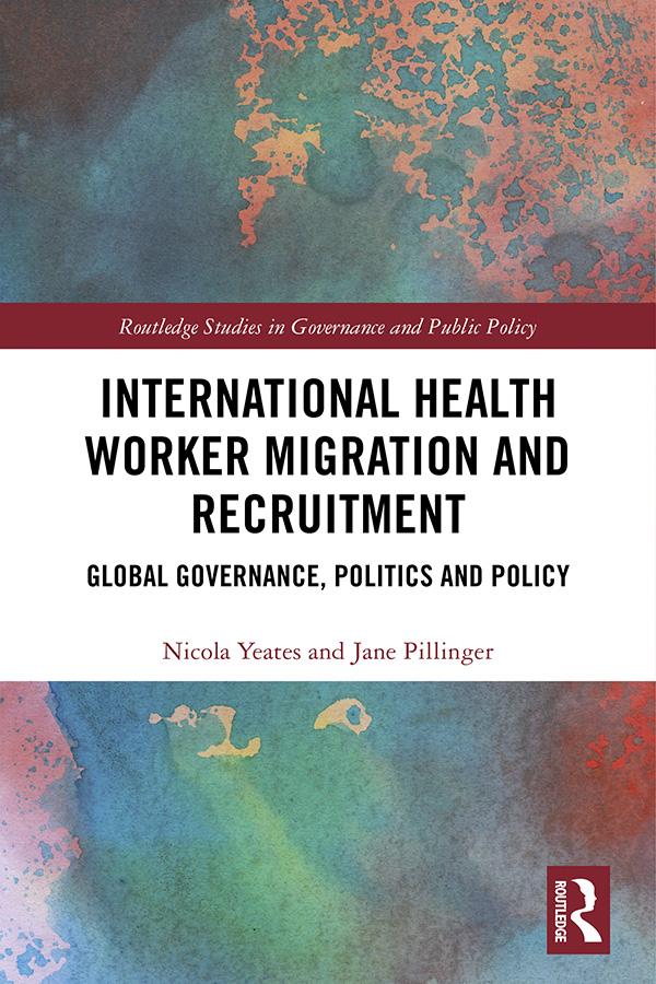 International Health Worker Migration and Recruitment by Jane Pillinger, Nicola Yeates