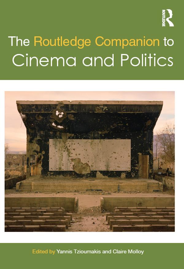 The Routledge Companion to Cinema and Politics by Claire Molloy, Yannis Tzioumakis