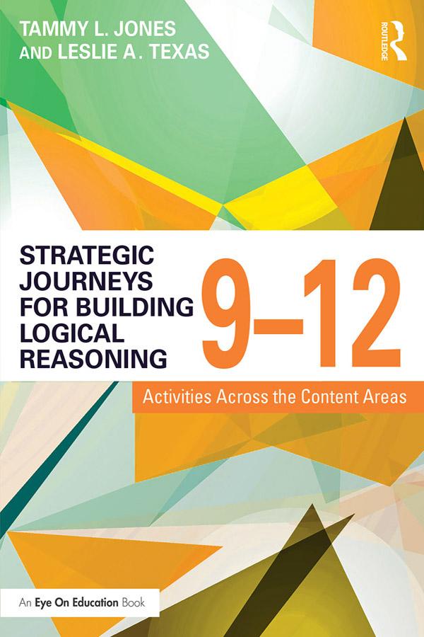 Strategic Journeys for Building Logical Reasoning, 9-12 by Leslie Texas, Tammy Jones
