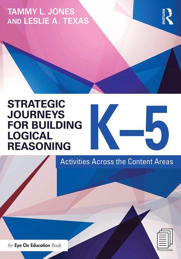 Strategic Journeys for Building Logical Reasoning, K-5 by Leslie Texas, Tammy Jones