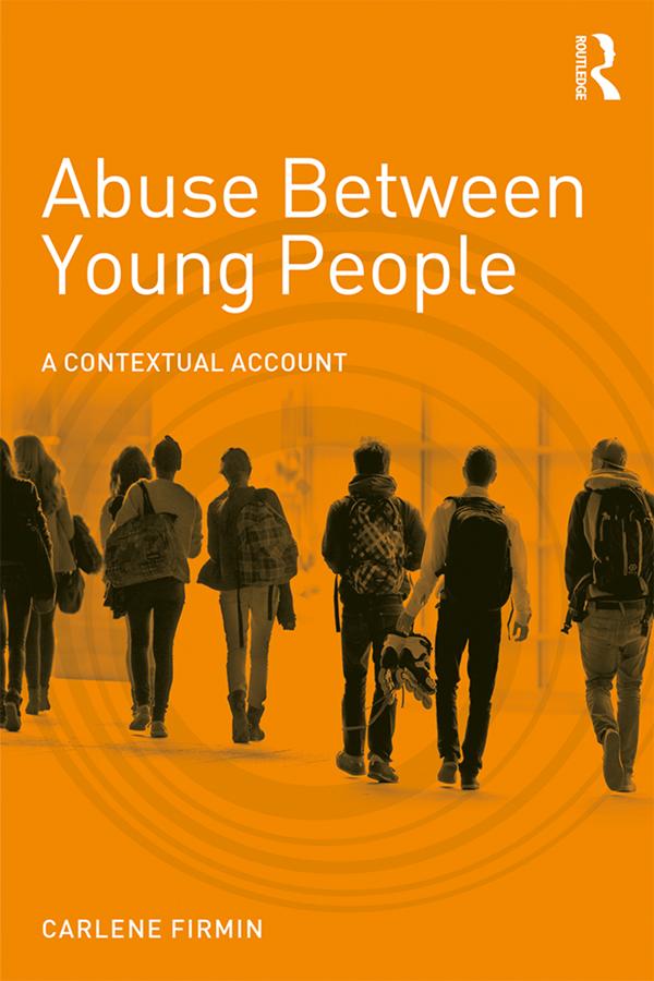 Abuse Between Young People by Carlene Firmin