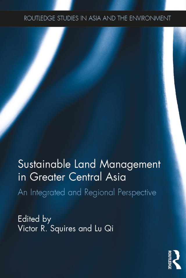 Sustainable Land Management in Greater Central Asia by Lu Qi, Victor Squires