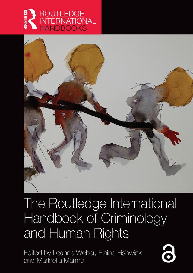 The Routledge International Handbook of Criminology and Human Rights by Elaine Fishwick, Leanne Weber, Marinella Marmo