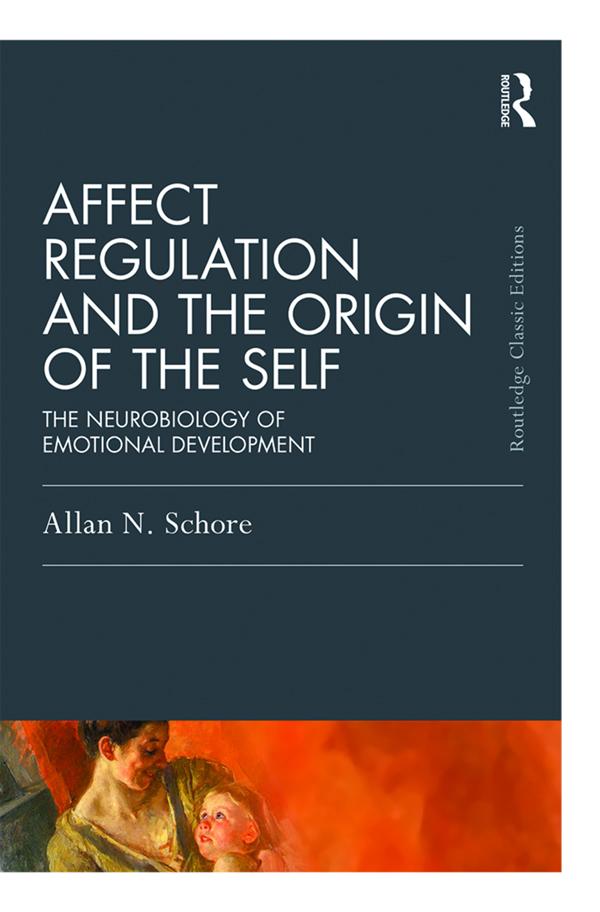 Affect Regulation and the Origin of the Self by Allan N. Schore