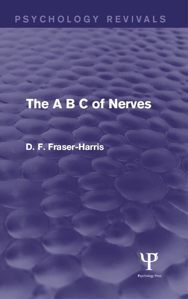 The A B C of Nerves (Psychology Revivals) by D.F. Fraser-Harris