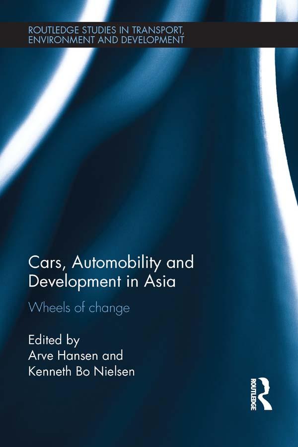 Cars, Automobility and Development in Asia by Arve Hansen, Kenneth Nielsen