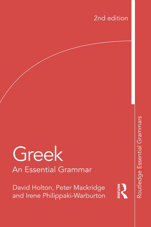 Greek: An Essential Grammar by David Holton, Irene Philippaki-Warburton, Peter Mackridge