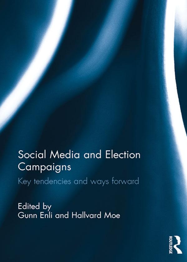 Social Media and Election Campaigns by Gunn Enli, Hallvard Moe