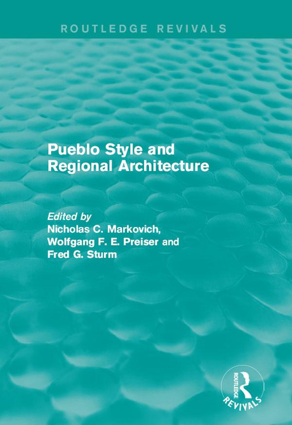 Pueblo Style and Regional Architecture by Fred G. Sturm, Nicholas C. Markovich, Wolfgang F. E. Preiser