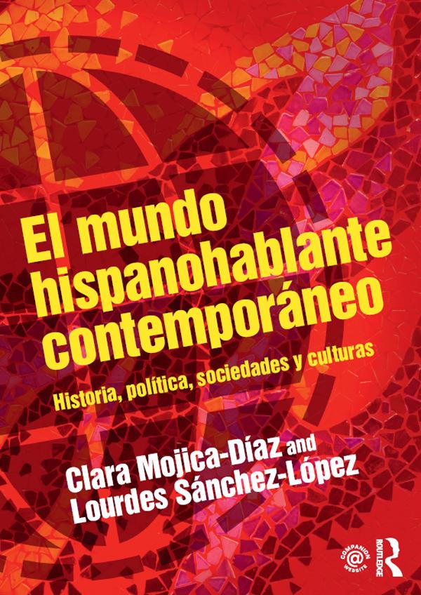 El mundo hispanohablante contemporáneo by Clara Mojica-Diaz, Lourdes Sánchez-López