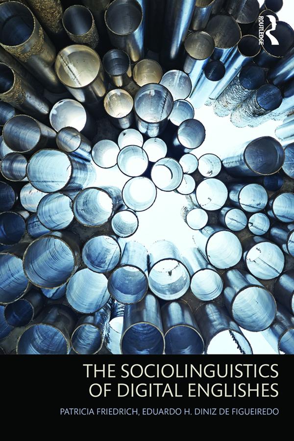 The Sociolinguistics of Digital Englishes by Eduardo Diniz de Figueiredo, Patricia Friedrich